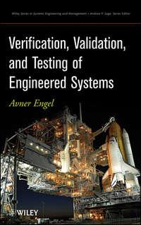 Verification, Validation, and Testing of Engineered Systems - Avner Engel
