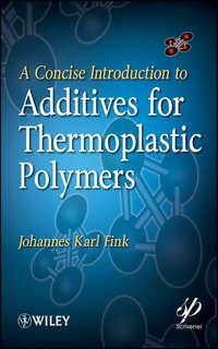 A Concise Introduction to Additives for Thermoplastic Polymers - Johannes Fink