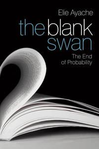 The Blank Swan. The End of Probability - Elie Ayache
