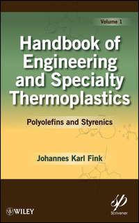Handbook of Engineering and Specialty Thermoplastics, Volume 1. Polyolefins and Styrenics - Johannes Fink