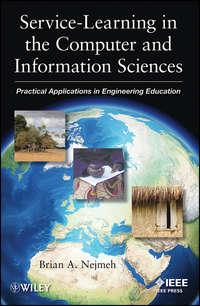 Service-Learning in the Computer and Information Sciences. Practical Applications in Engineering Education - Brian Nejmeh