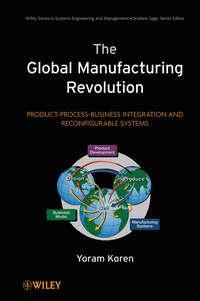 The Global Manufacturing Revolution. Product-Process-Business Integration and Reconfigurable Systems, Yoram  Koren аудиокнига. ISDN31230593