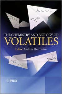 The Chemistry and Biology of Volatiles - Andreas Herrmann