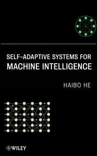 Self-Adaptive Systems for Machine Intelligence, Haibo  He аудиокнига. ISDN31235601