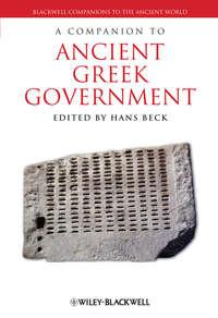 A Companion to Ancient Greek Government - Hans Beck