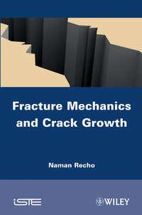 Fracture Mechanics and Crack Growth, Naman  Recho аудиокнига. ISDN31238153