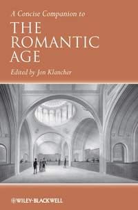 A Concise Companion to the Romantic Age - Jon Klancher