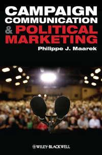 Campaign Communication and Political Marketing - Philippe Maarek