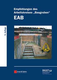 Empfehlungen des Arbeitskreises «Baugruben» (EAB) -  Deutsche Gesellschaft für Geotechnik e.V. / German Geotechnical Society
