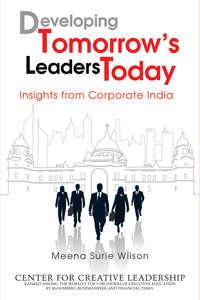 Developing Tomorrows Leaders Today. Insights from Corporate India - Wilson Meena