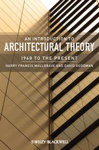 An Introduction to Architectural Theory. 1968 to the Present - Goodman David