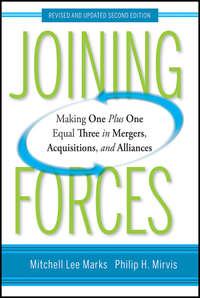 Joining Forces. Making One Plus One Equal Three in Mergers, Acquisitions, and Alliances - Marks Mitchell