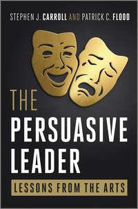 The Persuasive Leader. Lessons from the Arts,  аудиокнига. ISDN33821126