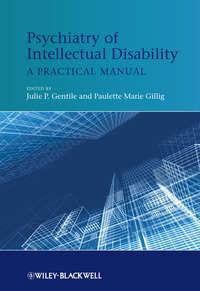 Psychiatry of Intellectual Disability. A Practical Manual - Gillig Paulette