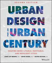 Urban Design for an Urban Century. Shaping More Livable, Equitable, and Resilient Cities - Dixon David