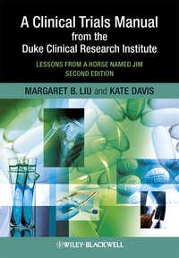 A Clinical Trials Manual From The Duke Clinical Research Institute. Lessons from a Horse Named Jim - Davis Kate