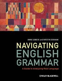 Navigating English Grammar. A Guide to Analyzing Real Language - Lobeck Anne