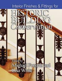 Interior Finishes and Fittings for Historic Building Conservation - Forsyth Michael