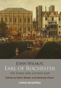 John Wilmot, Earl of Rochester. The Poems and Lucinas Rape - Fisher Nicholas