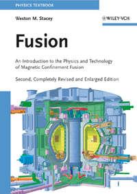 Fusion. An Introduction to the Physics and Technology of Magnetic Confinement Fusion - Weston Stacey