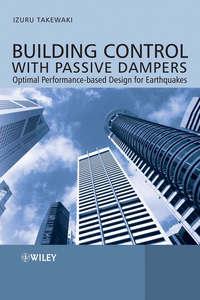 Building Control with Passive Dampers. Optimal Performance-based Design for Earthquakes, Izuru  Takewaki аудиокнига. ISDN34368536