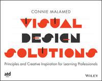 Visual Design Solutions. Principles and Creative Inspiration for Learning Professionals - Connie Malamed