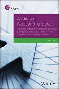 Audit and Accounting Guide Depository and Lending Institutions. Banks and Savings Institutions, Credit Unions, Finance Companies, and Mortgage Companies,  аудиокнига. ISDN34398327