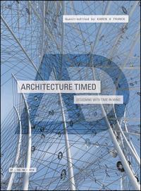 Architecture Timed. Designing with Time in Mind - Karen Franck
