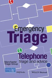 Emergency Triage. Telephone Triage and Advice, Advanced Life Support Group (ALSG) аудиокнига. ISDN34410528