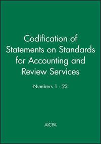 Codification of Statements on Standards for Accounting and Review Services: Numbers 1 - 23 - AICPA