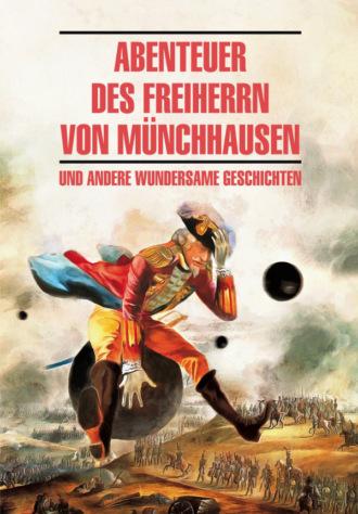 Abenteuer des Freiherrn von Münchhausen / Приключения барона Мюнхгаузена и другие удивительные истории. Книга для чтения на немецком языке,  аудиокнига. ISDN38621176