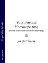 Your Personal Horoscope 2009: Month-by-month Forecasts for Every Sign, Joseph  Polansky аудиокнига. ISDN39746889
