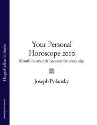 Your Personal Horoscope 2010: Month-by-month Forecasts for Every Sign, Joseph  Polansky аудиокнига. ISDN39746897