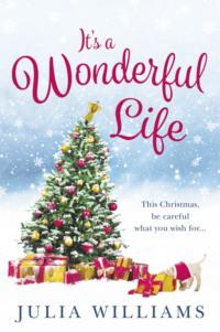 It’s a Wonderful Life: The Christmas bestseller is back with an unforgettable holiday romance, Julia  Williams аудиокнига. ISDN39747481