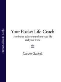 Your Pocket Life-Coach: 10 Minutes a Day to Transform Your Life and Your Work, Carole  Gaskell аудиокнига. ISDN39747649