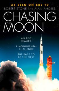 Chasing the Moon: The Story of the Space Race - from Arthur C. Clarke to the Apollo landings - Robert Stone