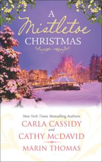 A Mistletoe Christmas: Santas Mistletoe Mistake / A Merry Little Wedding / Mistletoe Magic - Carla Cassidy