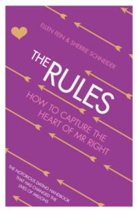 The Rules: How to Capture the Heart of Mr Right - Эллен Фейн