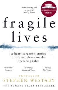 Fragile Lives: A Heart Surgeon’s Stories of Life and Death on the Operating Table, Stephen  Westaby аудиокнига. ISDN39752257