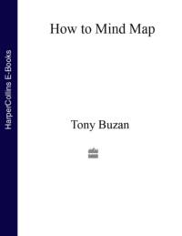 How to Mind Map: The Ultimate Thinking Tool That Will Change Your Life, Тони Бьюзен аудиокнига. ISDN39753017