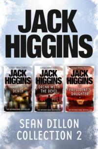 Sean Dillon 3-Book Collection 2: Angel of Death, Drink With the Devil, The President’s Daughter - Jack Higgins