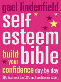 Self Esteem Bible: Build Your Confidence Day by Day, Gael  Lindenfield аудиокнига. ISDN39755625