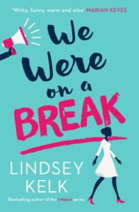 We Were On a Break: The hilarious and romantic top ten bestseller, Lindsey Kelk аудиокнига. ISDN39756681