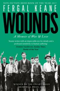 Wounds: A Memoir of War and Love, Fergal  Keane аудиокнига. ISDN39757049
