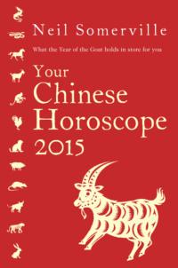 Your Chinese Horoscope 2015: What the year of the goat holds in store for you - Neil Somerville