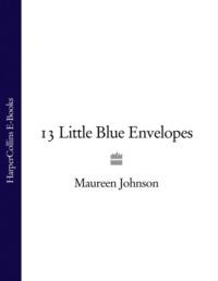 13 Little Blue Envelopes, Морин Джонсон аудиокнига. ISDN39757753
