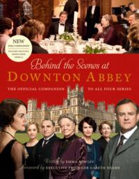 Behind the Scenes at Downton Abbey: The official companion to all four series, Emma  Rowley аудиокнига. ISDN39760545