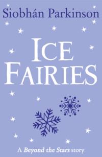 Ice Fairies: Beyond the Stars - Siobhan Parkinson