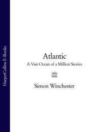 Atlantic: A Vast Ocean of a Million Stories, Simon  Winchester аудиокнига. ISDN39763633