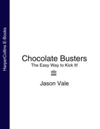 Chocolate Busters: The Easy Way to Kick It!, Jason  Vale аудиокнига. ISDN39764225